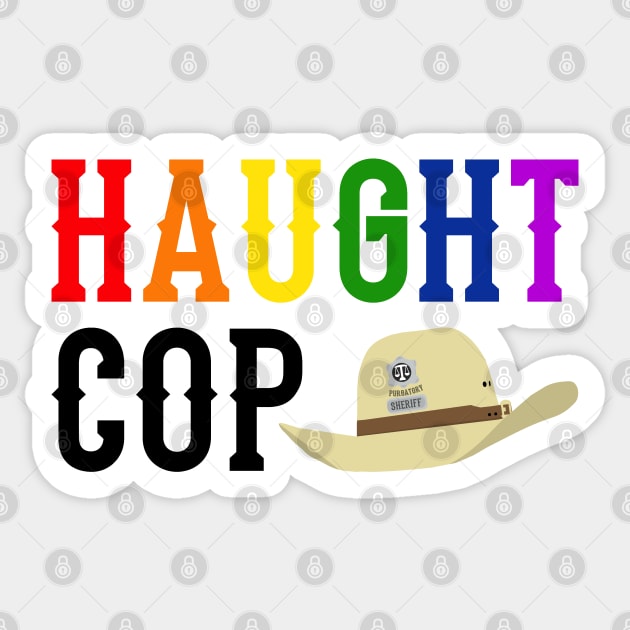 Haught Cop (Rainbow Text) - Wynonna Earp Sticker by Queerdelion